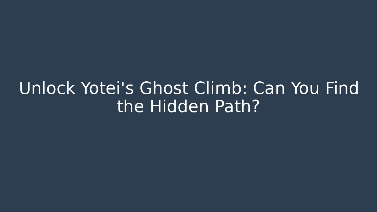 Unlock Yotei's Ghost Climb: Can You Find the Hidden Path? - Create More Assets