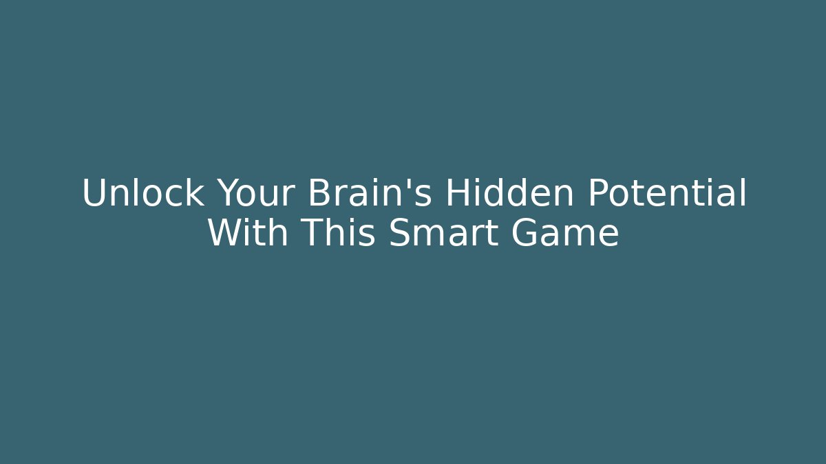 Unlock Your Brain's Hidden Potential With This Smart Game