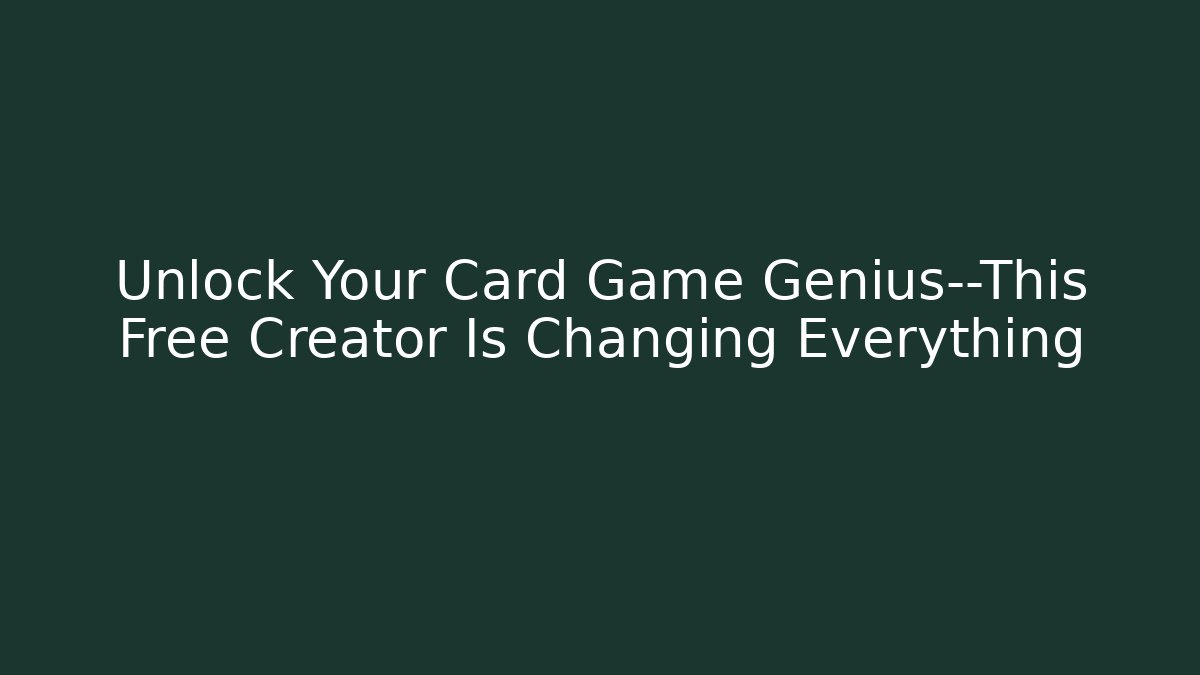 Unlock Your Card Game Genius—This Free Creator Is Changing Everything