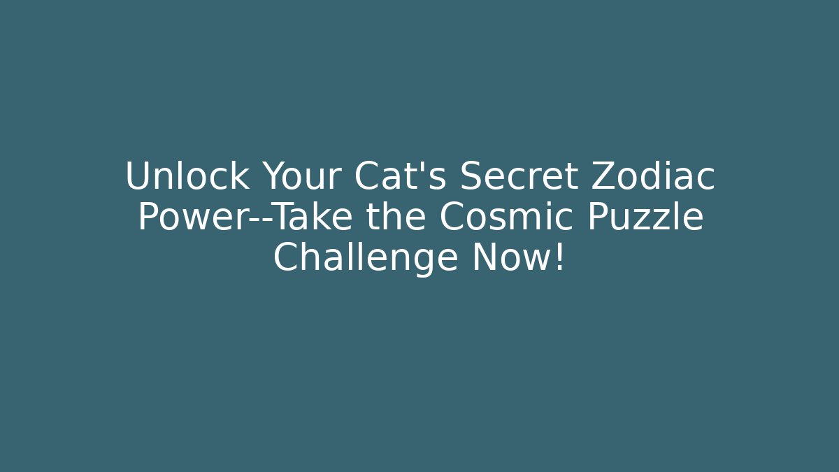 Unlock Your Cat's Secret Zodiac Power—Take the Cosmic Puzzle Challenge Now!