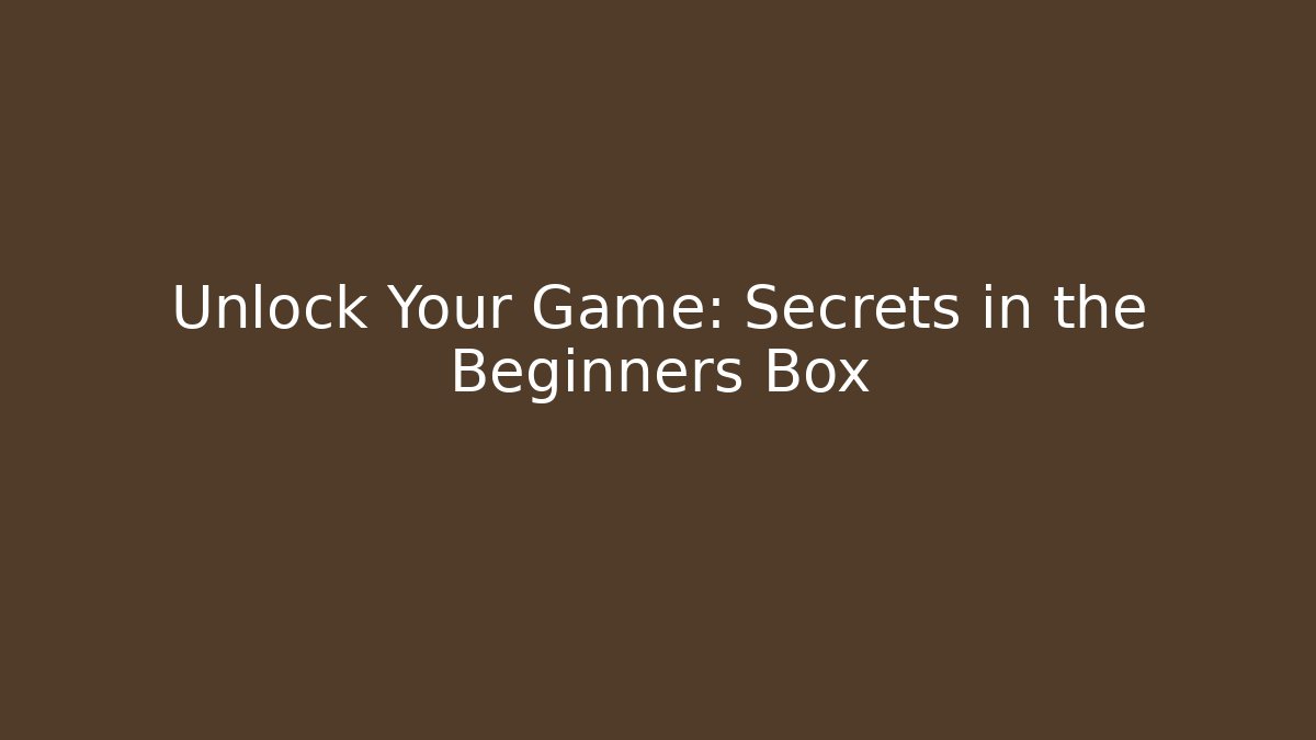 Unlock Your Game: Secrets in the Beginners Box - Create More Assets