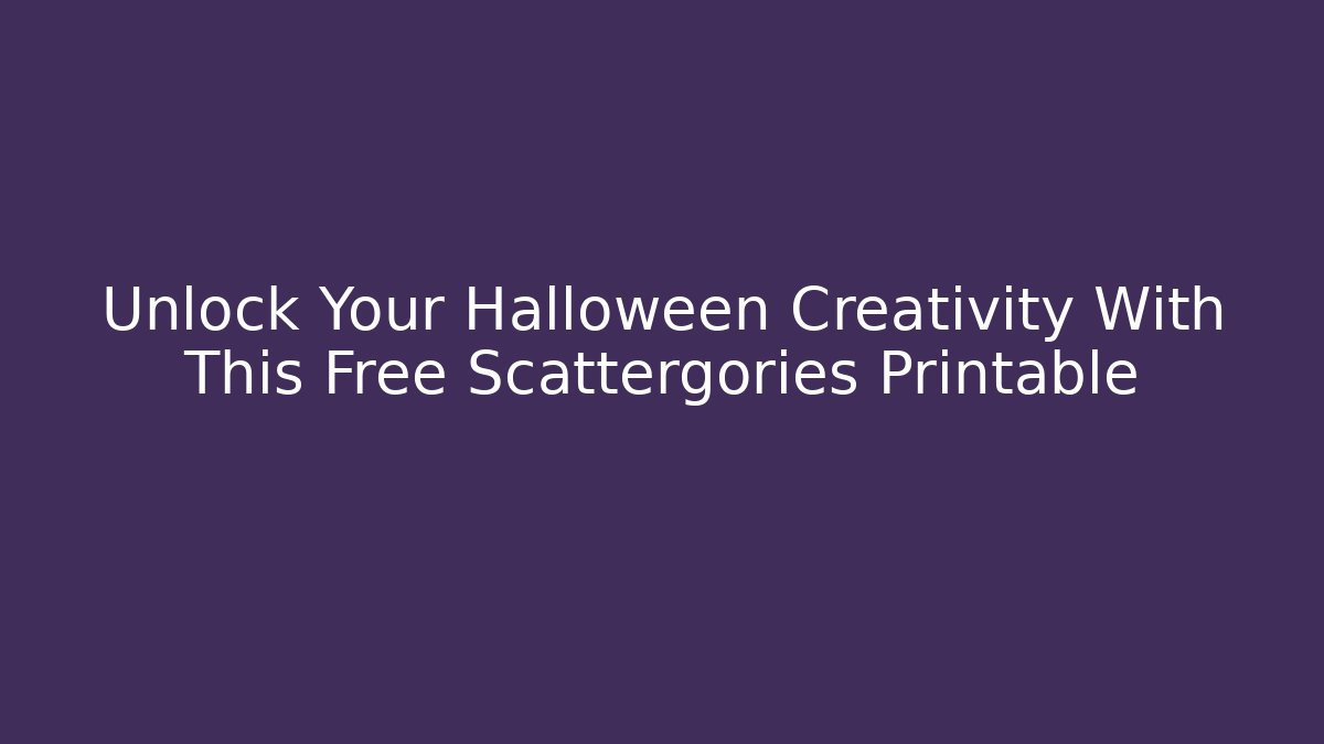 Unlock Your Halloween Creativity With This Free Scattergories Printable