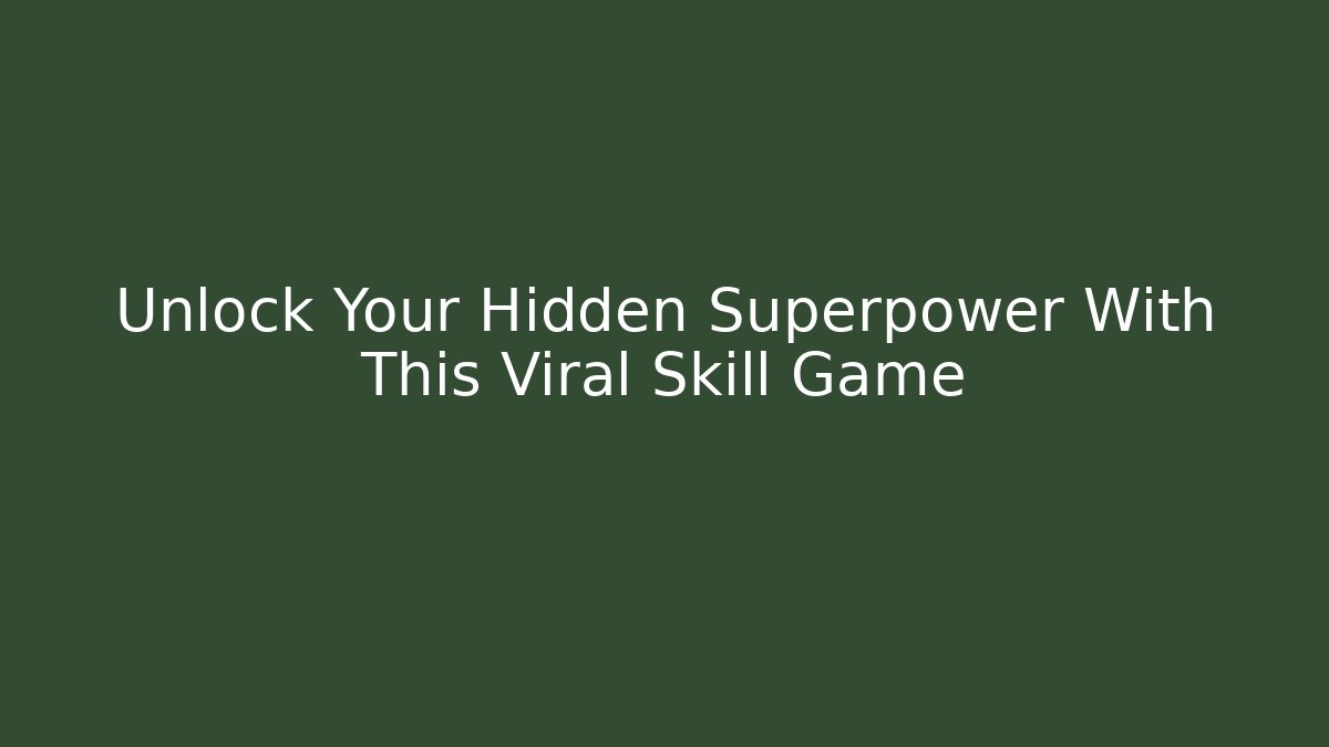 Unlock Your Hidden Superpower With This Viral Skill Game
