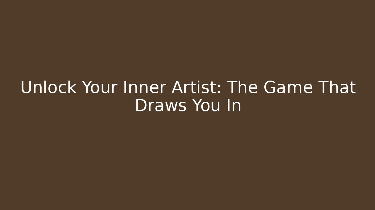 Unlock Your Inner Artist: The Game That Draws You In