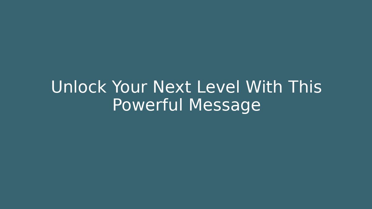 Unlock Your Next Level With This Powerful Message