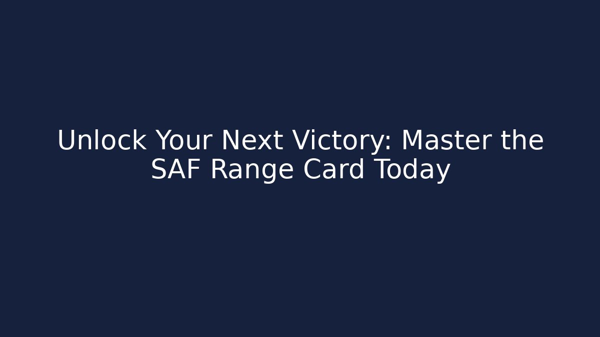 Unlock Your Next Victory: Master the SAF Range Card Today