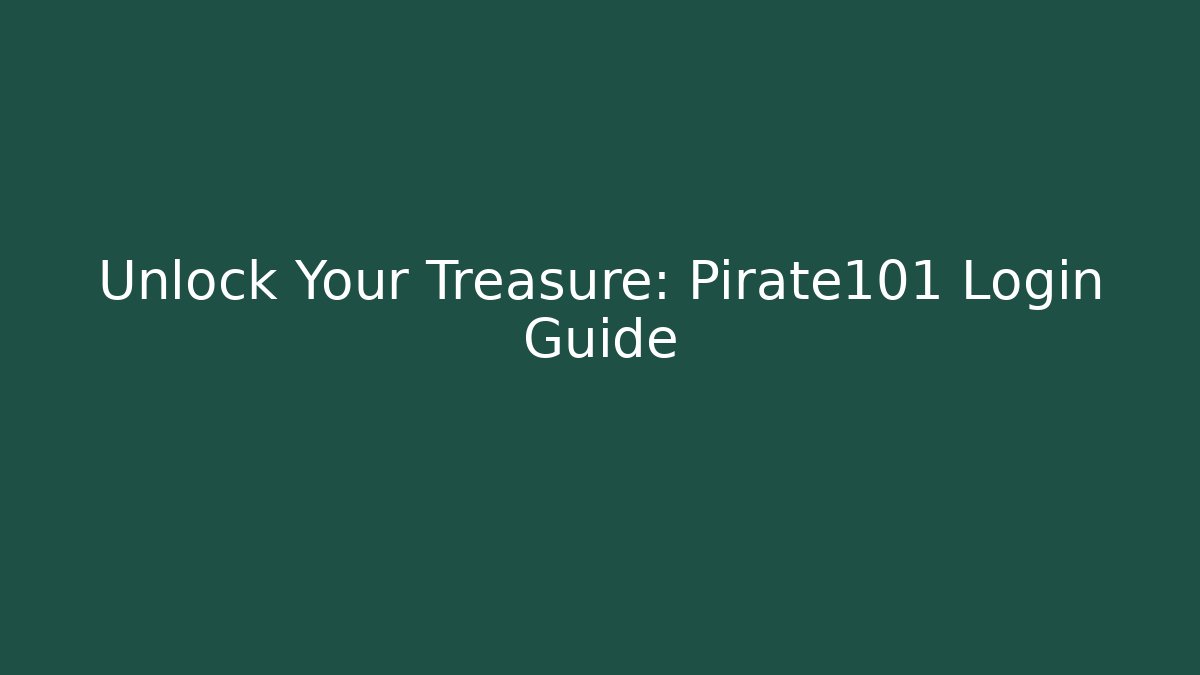 Unlock Your Treasure: Pirate101 Login Guide