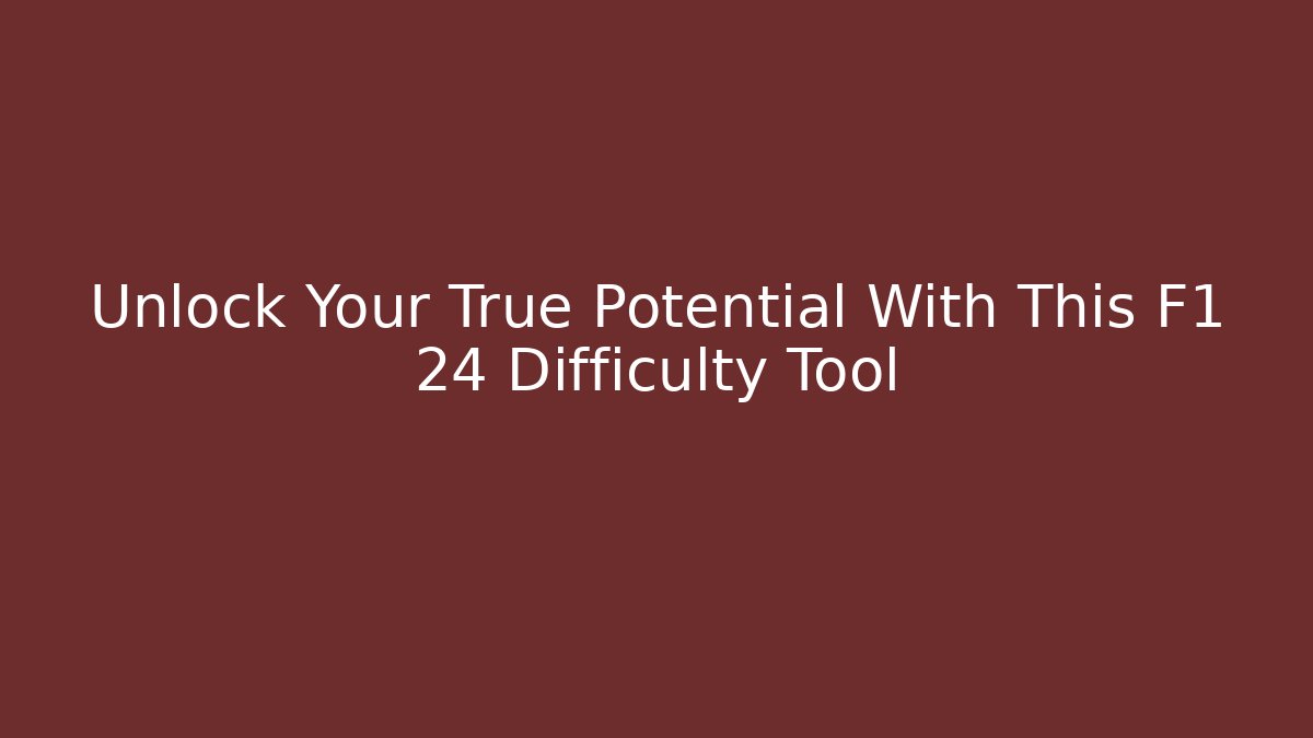 Unlock Your True Potential With This F1 24 Difficulty Tool