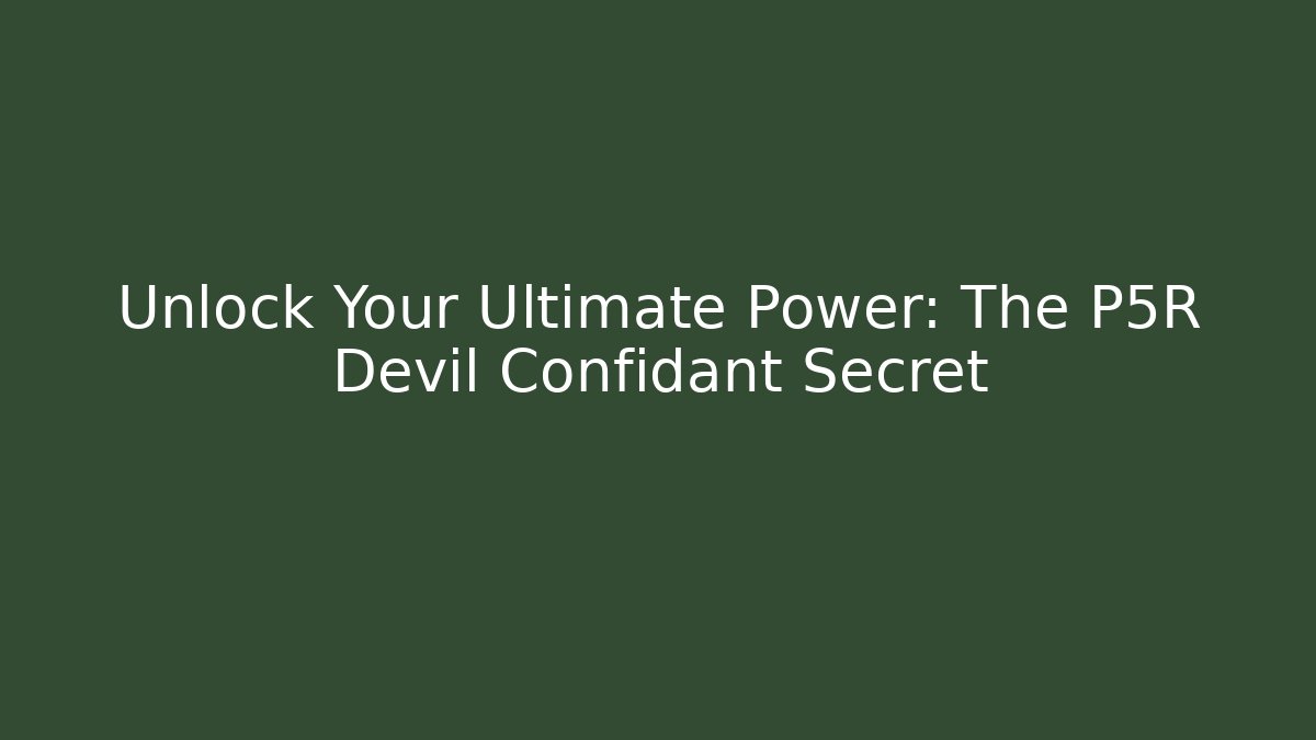 Unlock Your Ultimate Power: The P5R Devil Confidant Secret