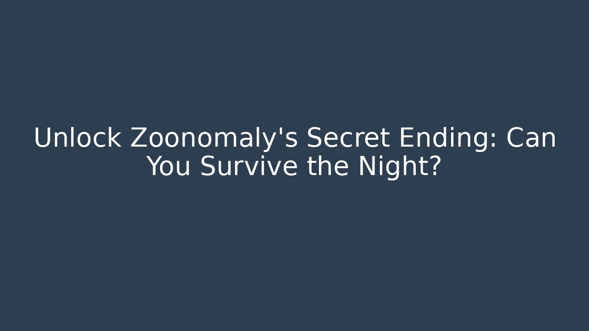 Unlock Zoonomaly's Secret Ending: Can You Survive the Night?