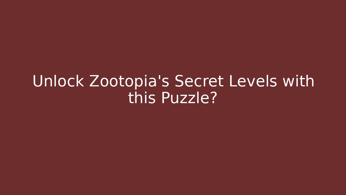 Unlock Zootopia's Secret Levels with this Puzzle?