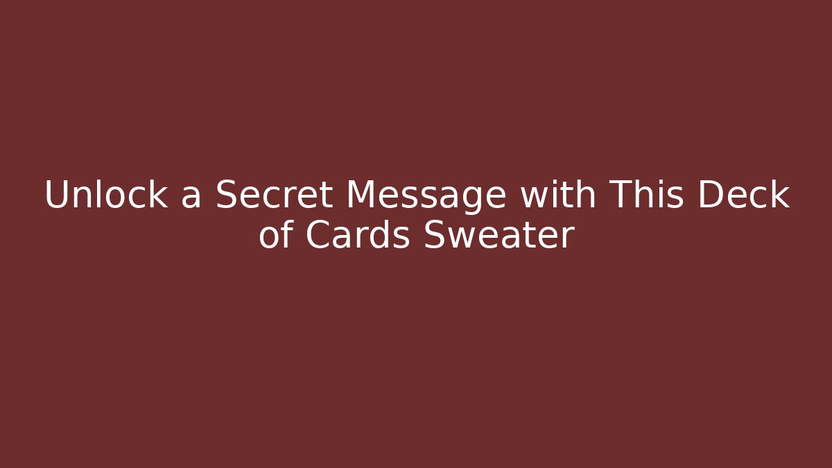 Unlock a Secret Message with This Deck of Cards Sweater