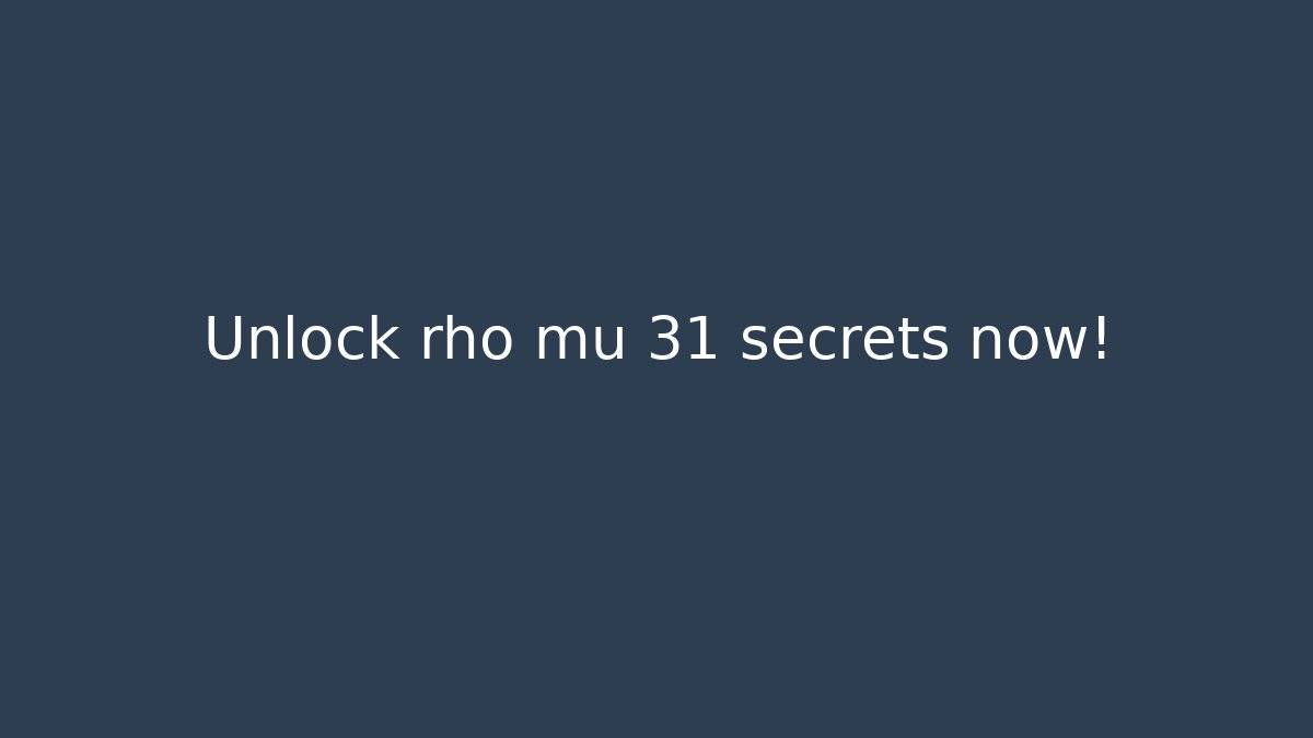 Unlock rho mu 31 secrets now! - Create More Assets