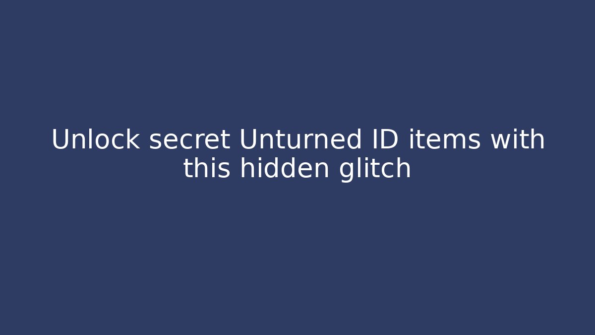 Unlock secret Unturned ID items with this hidden glitch