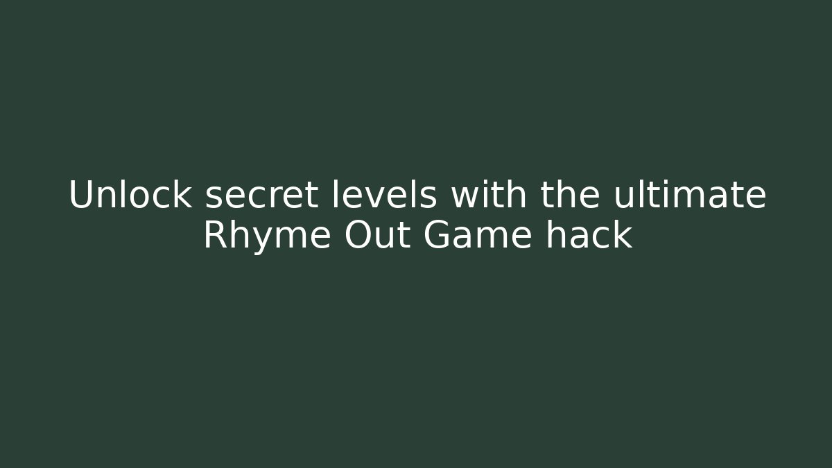 Unlock secret levels with the ultimate Rhyme Out Game hack