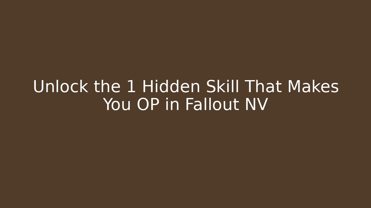 Unlock the 1 Hidden Skill That Makes You OP in Fallout NV