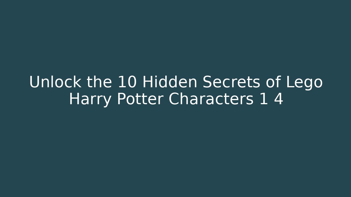Unlock the 10 Hidden Secrets of Lego Harry Potter Characters 1 4