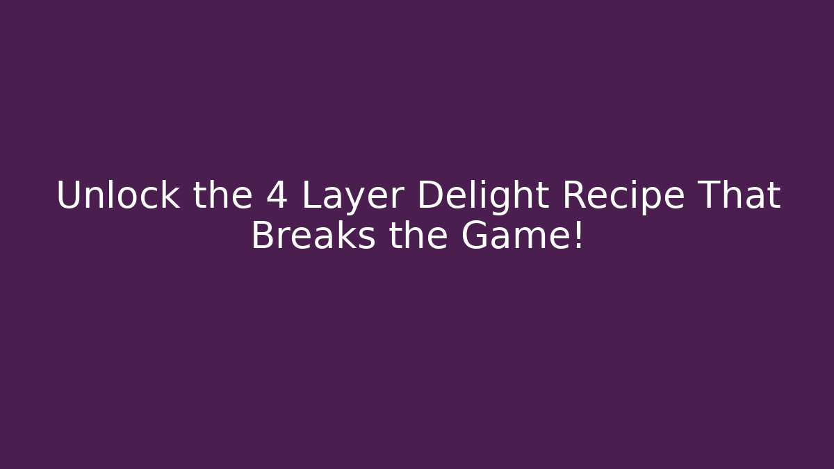 Unlock the 4 Layer Delight Recipe That Breaks the Game! - Create More Assets