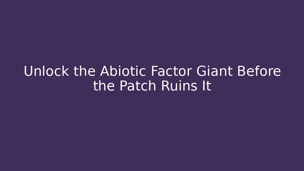 Unlock the Abiotic Factor Giant Before the Patch Ruins It