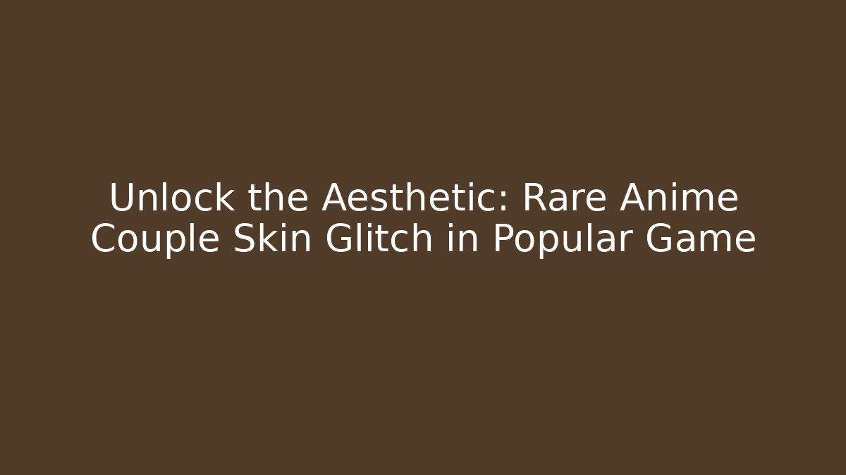 Unlock the Aesthetic: Rare Anime Couple Skin Glitch in Popular Game
