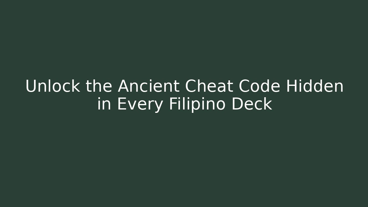 Unlock the Ancient Cheat Code Hidden in Every Filipino Deck