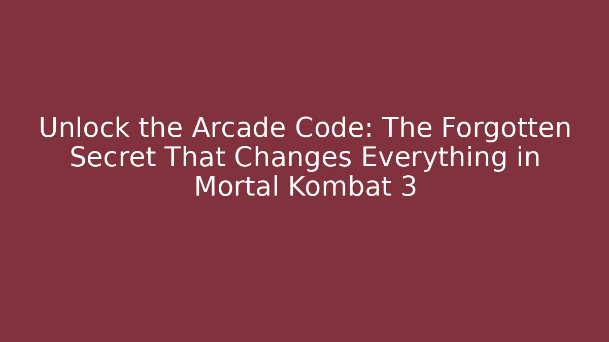Unlock the Arcade Code: The Forgotten Secret That Changes Everything in Mortal Kombat 3 - Create More Assets