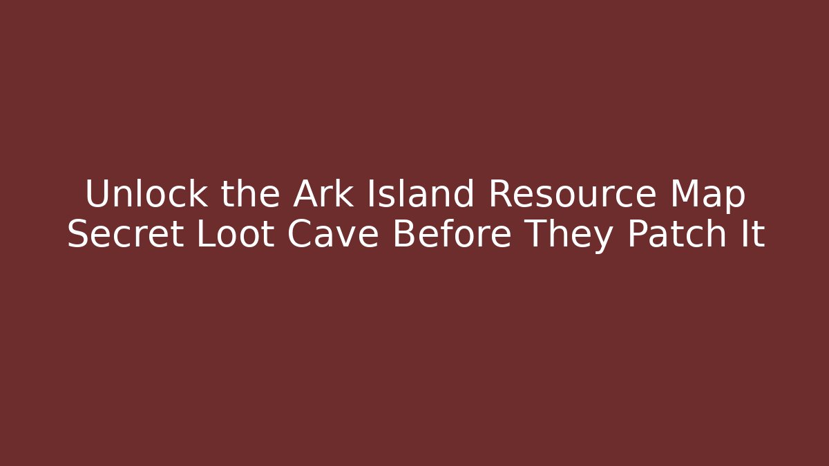 Unlock the Ark Island Resource Map Secret Loot Cave Before They Patch It