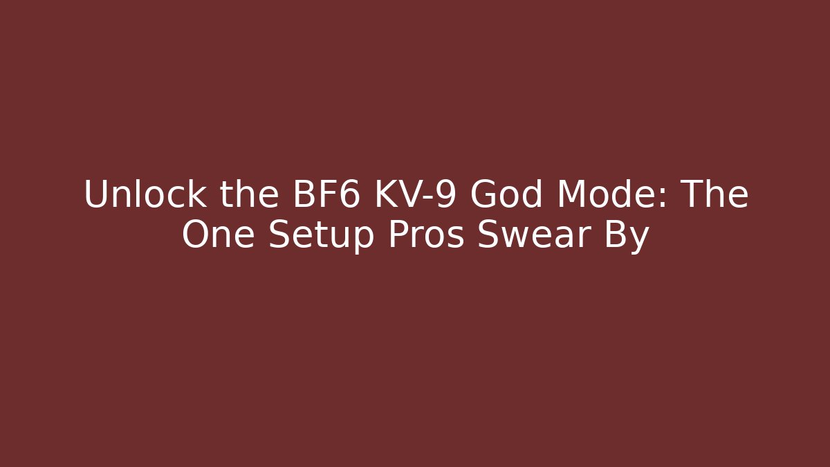 Unlock the BF6 KV-9 God Mode: The One Setup Pros Swear By