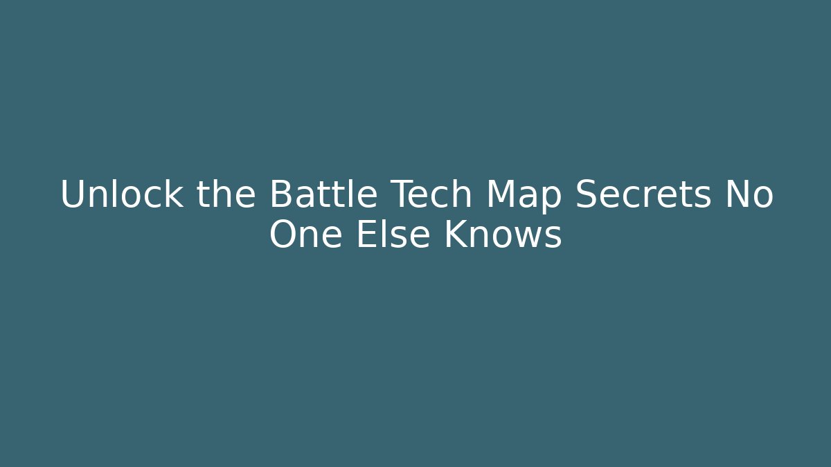 Unlock the Battle Tech Map Secrets No One Else Knows - Create More Assets