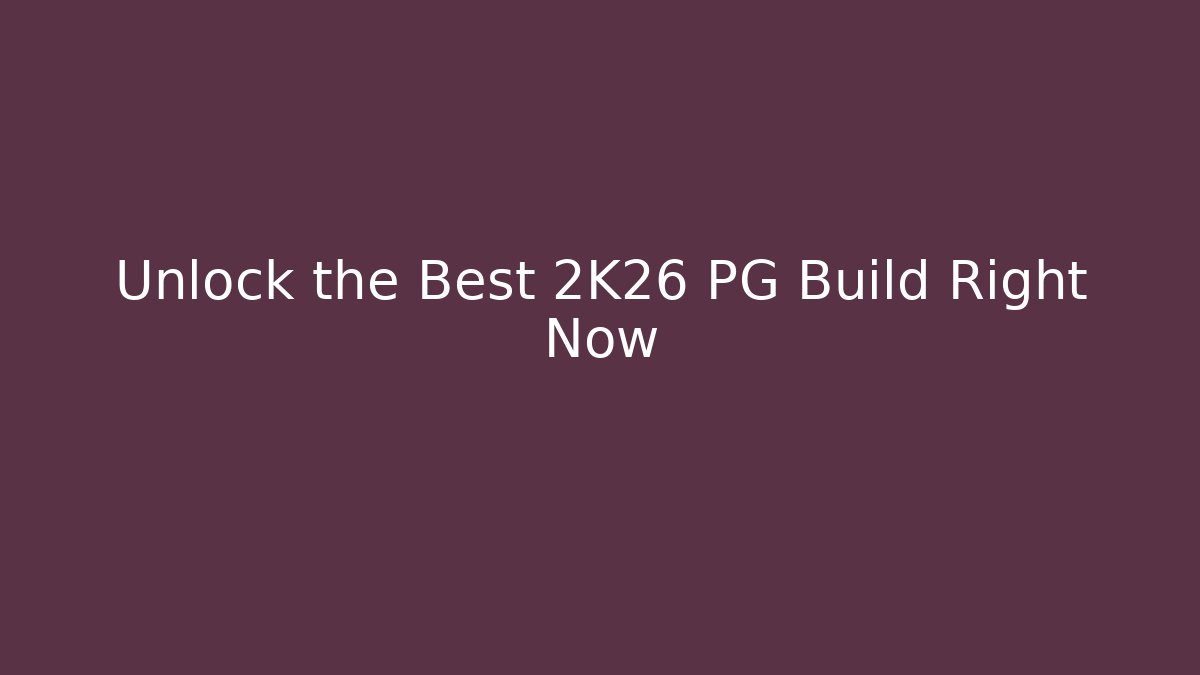 Unlock the Best 2K26 PG Build Right Now