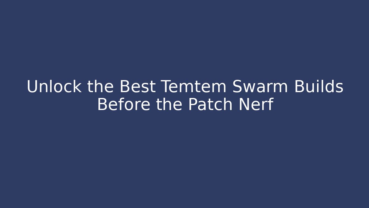 Unlock the Best Temtem Swarm Builds Before the Patch Nerf