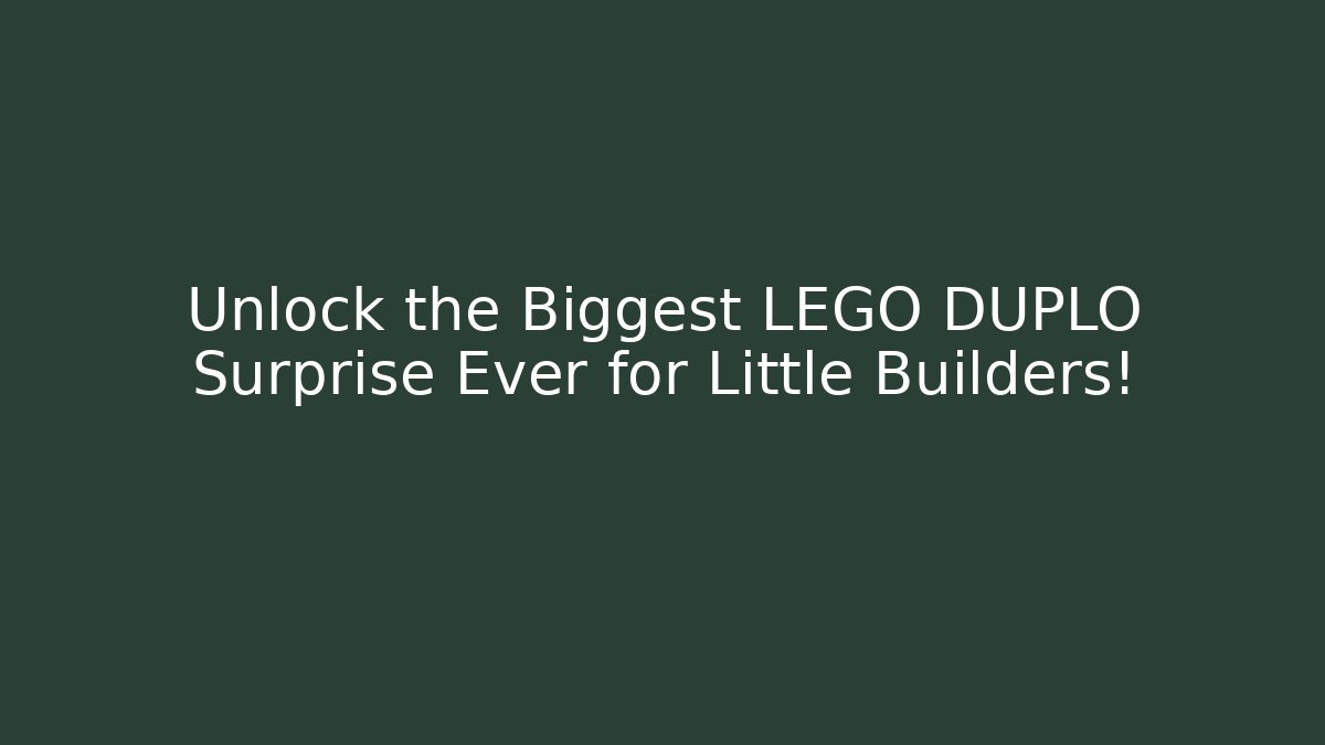 Unlock the Biggest LEGO DUPLO Surprise Ever for Little Builders!