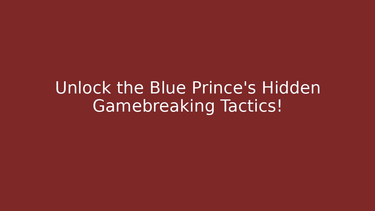 Unlock the Blue Prince's Hidden Gamebreaking Tactics!