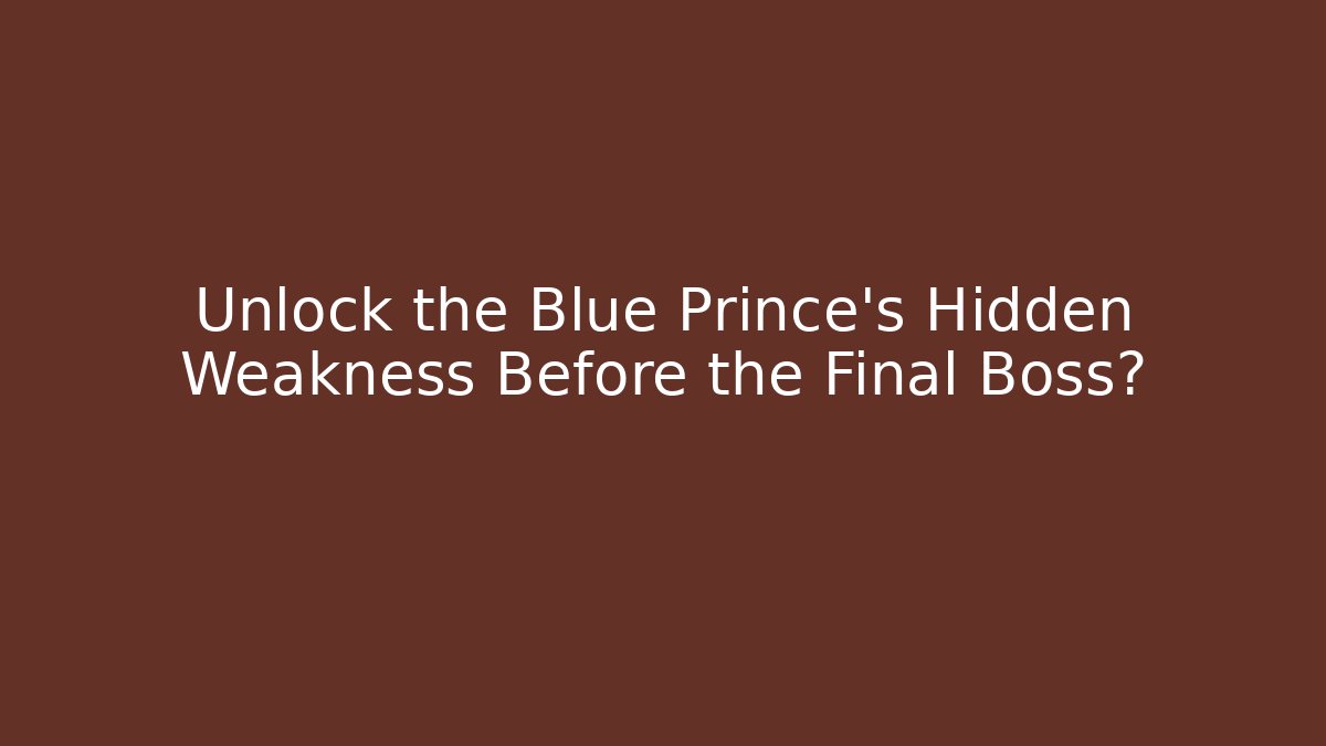 Unlock the Blue Prince's Hidden Weakness Before the Final Boss? - Create More Assets