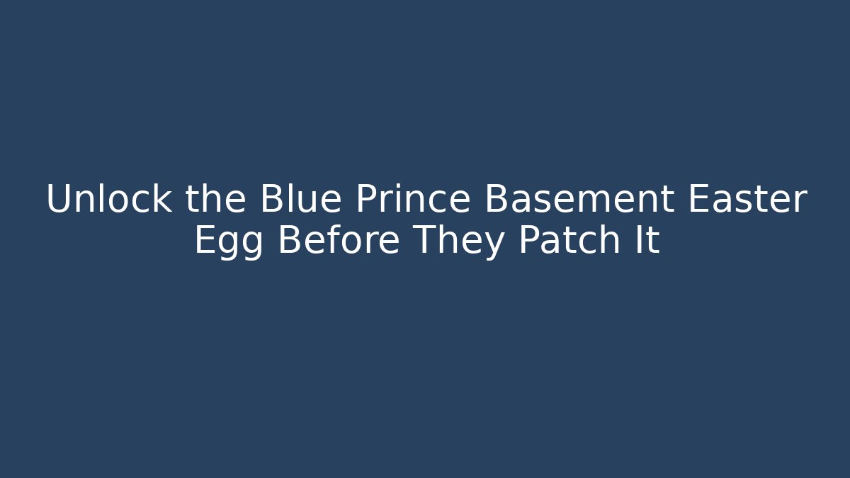 Unlock the Blue Prince Basement Easter Egg Before They Patch It - Create More Assets