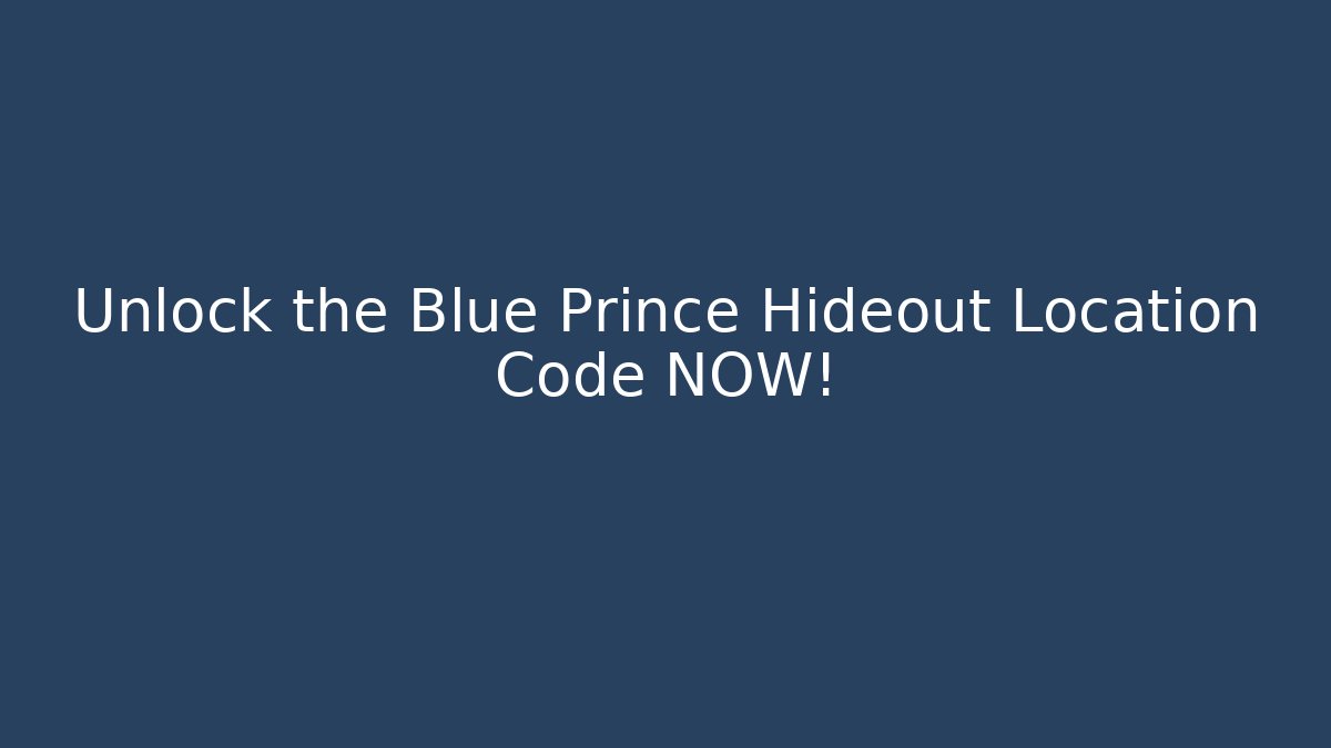 Unlock the Blue Prince Hideout Location Code NOW!