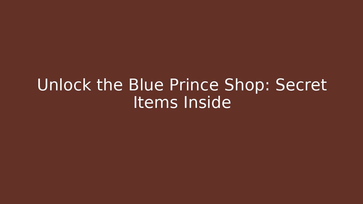 Unlock the Blue Prince Shop: Secret Items Inside