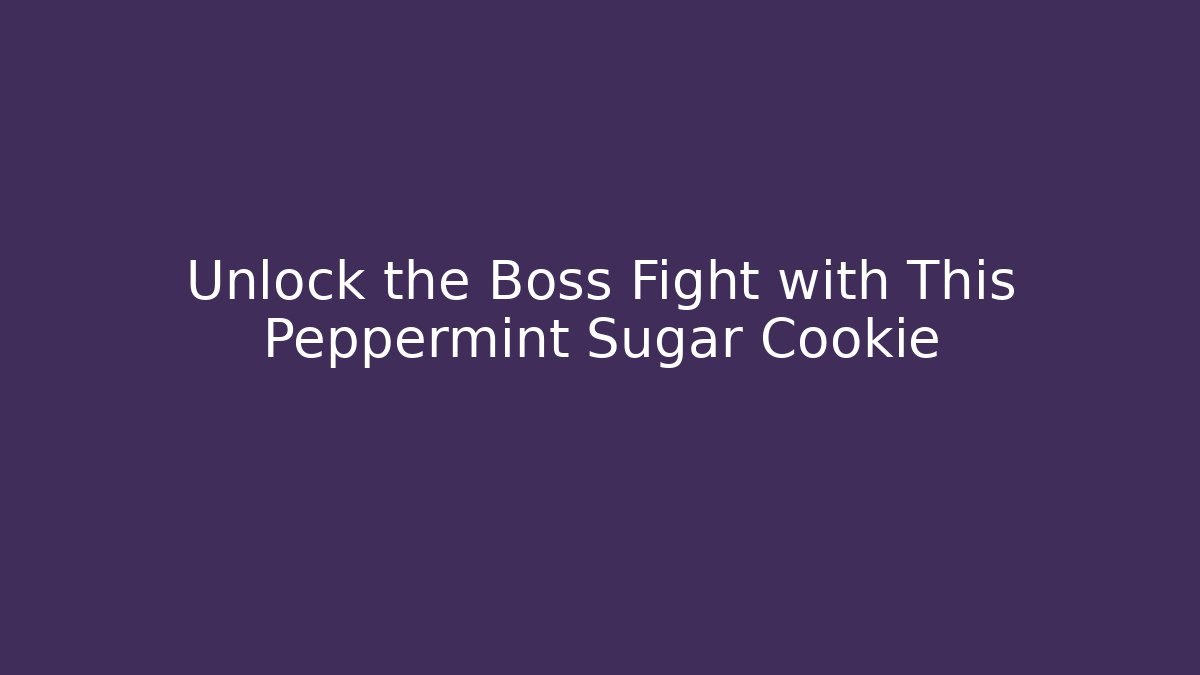 Unlock the Boss Fight with This Peppermint Sugar Cookie