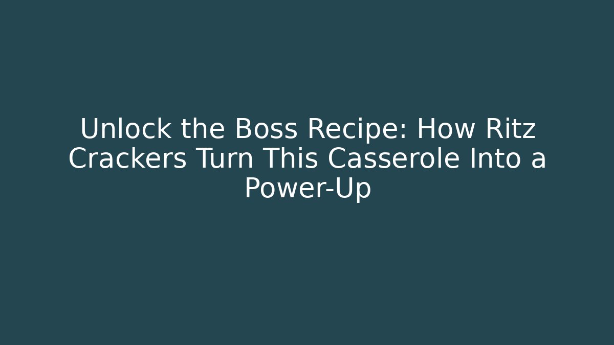 Unlock the Boss Recipe: How Ritz Crackers Turn This Casserole Into a Power-Up