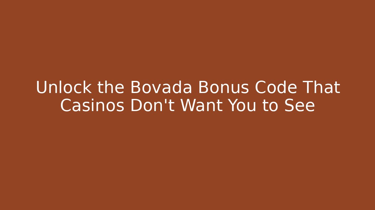 Unlock the Bovada Bonus Code That Casinos Don’t Want You to See