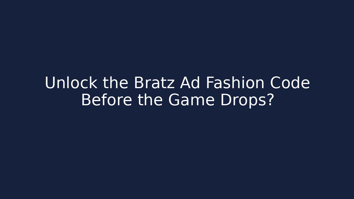 Unlock the Bratz Ad Fashion Code Before the Game Drops?