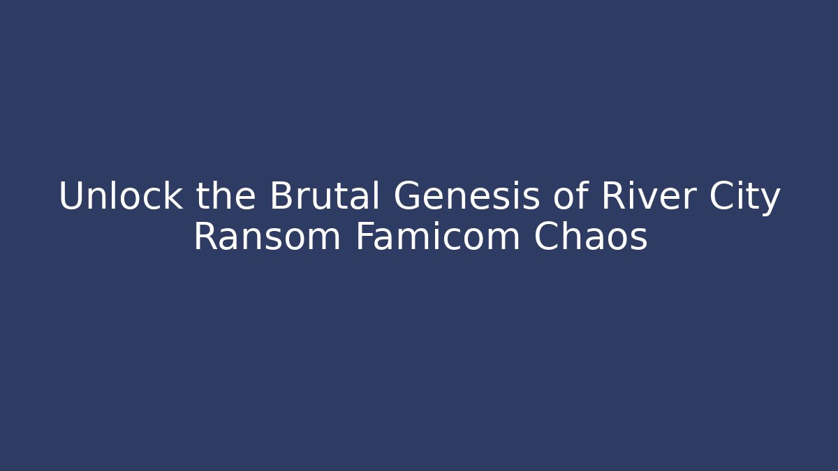 Unlock the Brutal Genesis of River City Ransom Famicom Chaos