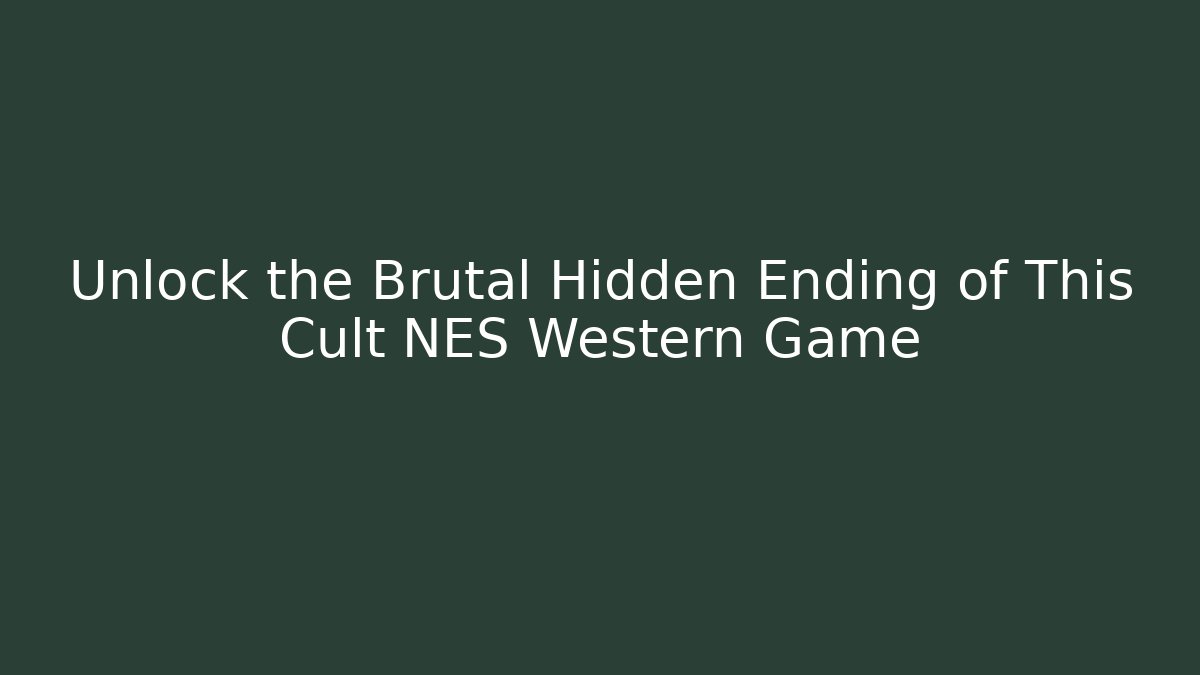 Unlock the Brutal Hidden Ending of This Cult NES Western Game
