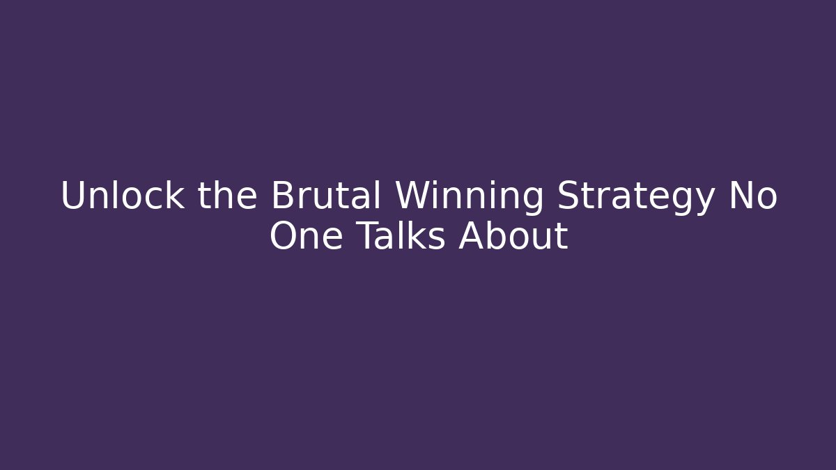 Unlock the Brutal Winning Strategy No One Talks About - Create More Assets