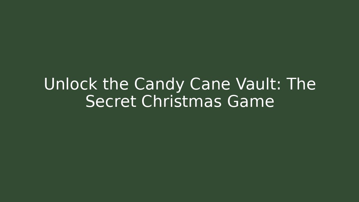 Unlock the Candy Cane Vault: The Secret Christmas Game