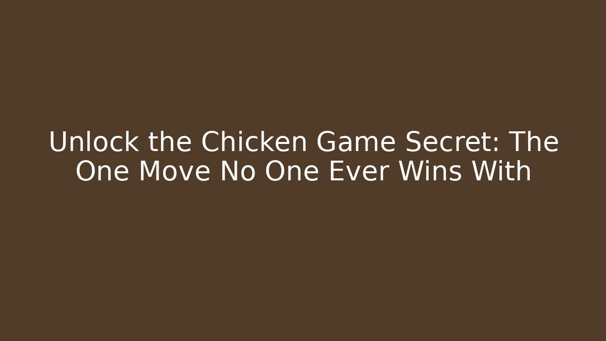 Unlock the Chicken Game Secret: The One Move No One Ever Wins With