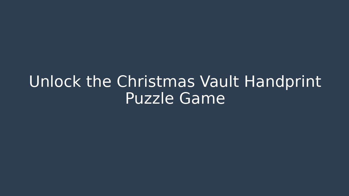 Unlock the Christmas Vault Handprint Puzzle Game - Create More Assets