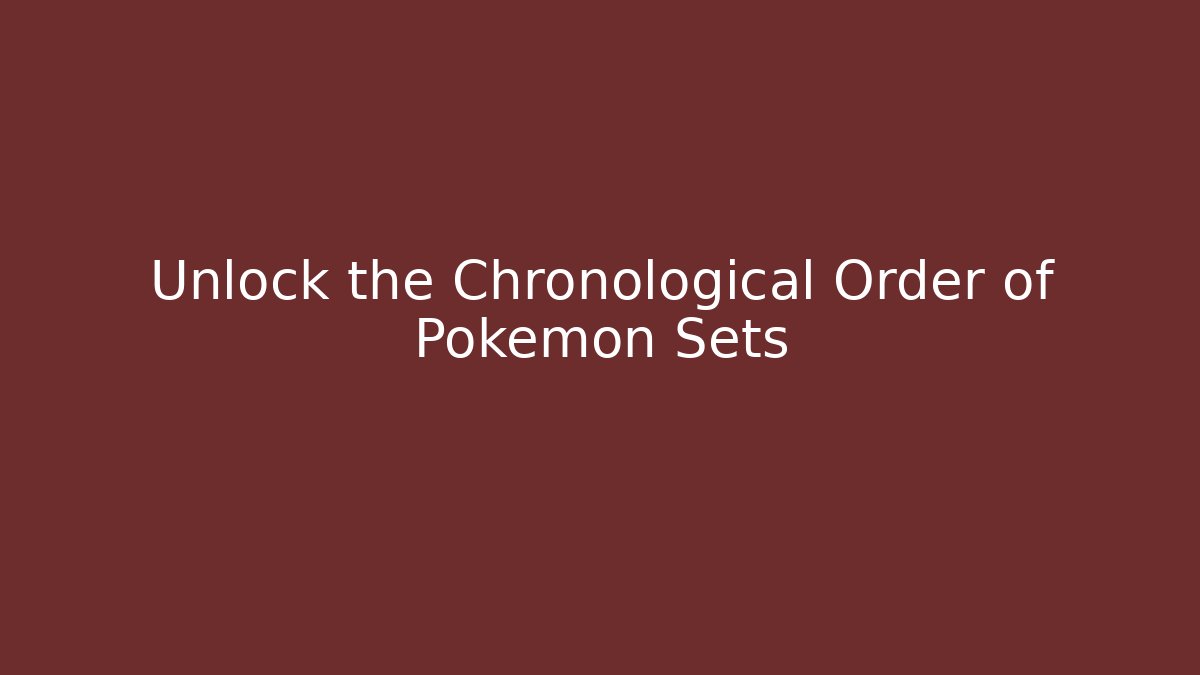 Unlock the Chronological Order of Pokémon Sets