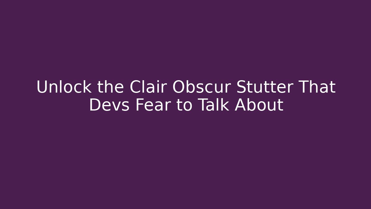 Unlock the Clair Obscur Stutter That Devs Fear to Talk About - Create More Assets
