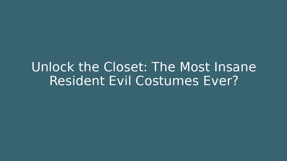 Unlock the Closet: The Most Insane Resident Evil Costumes Ever?